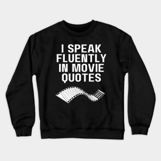 I Speak Fluently In Movie Quotes Crewneck Sweatshirt